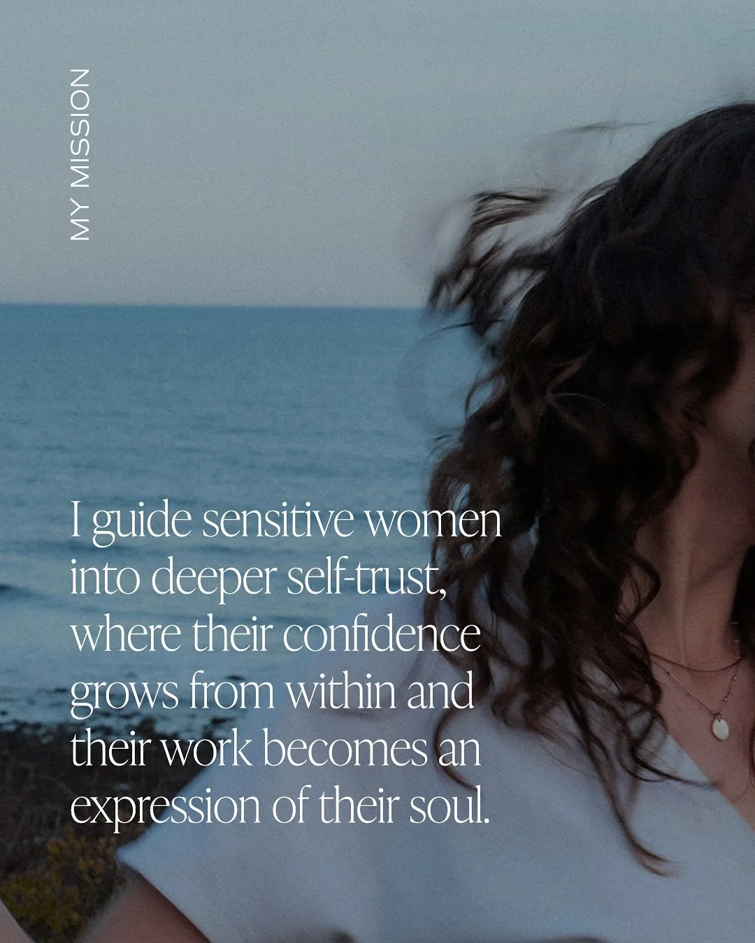 For the sensitive woman who knows she&rsquo;s meant for more, but often doubts herself along the way&hellip; 

My work is devoted to you.

To guiding you back to the place within where your confidence grows naturally &ndash; not from striving or push