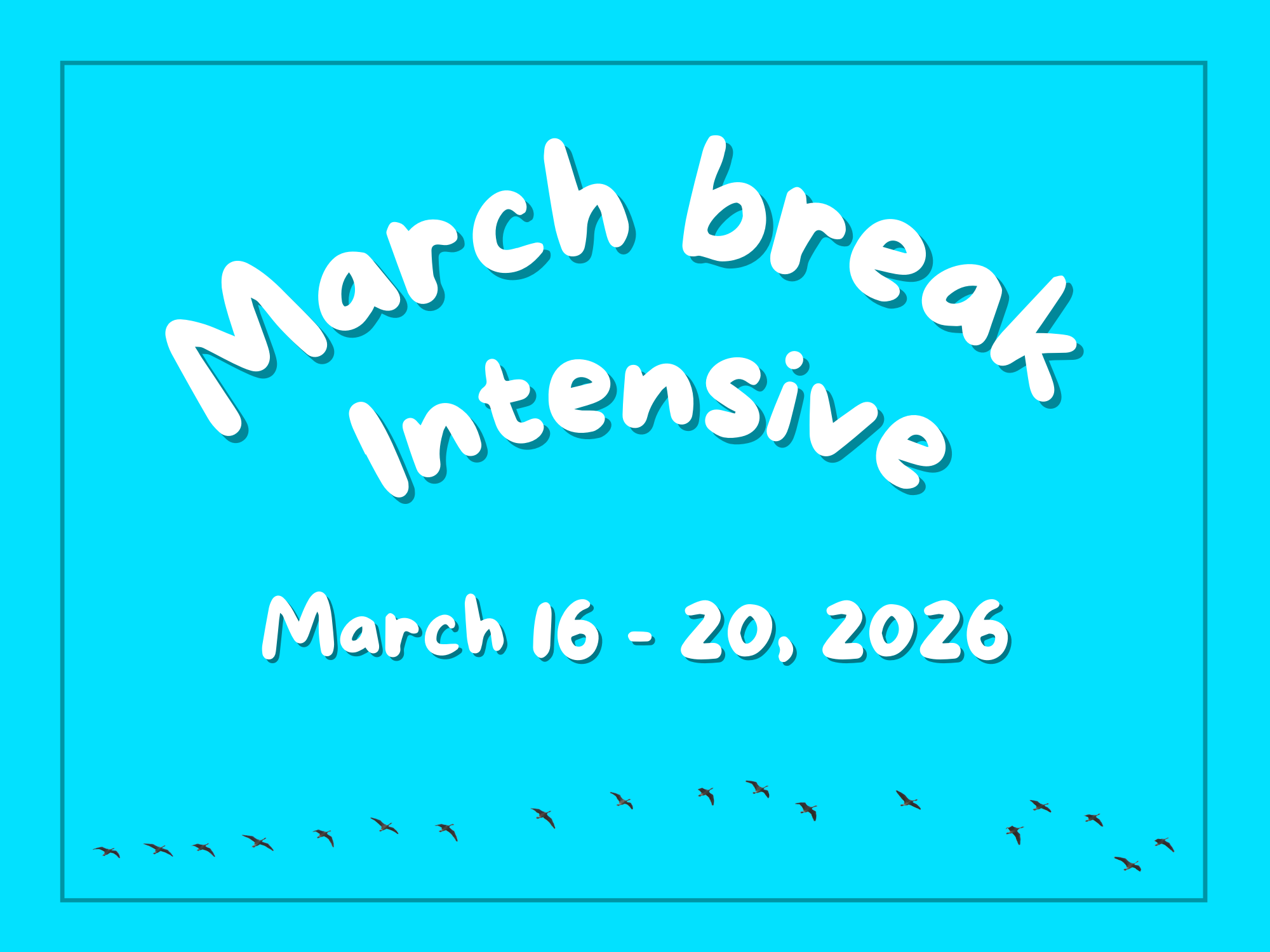 March Break Intensive
