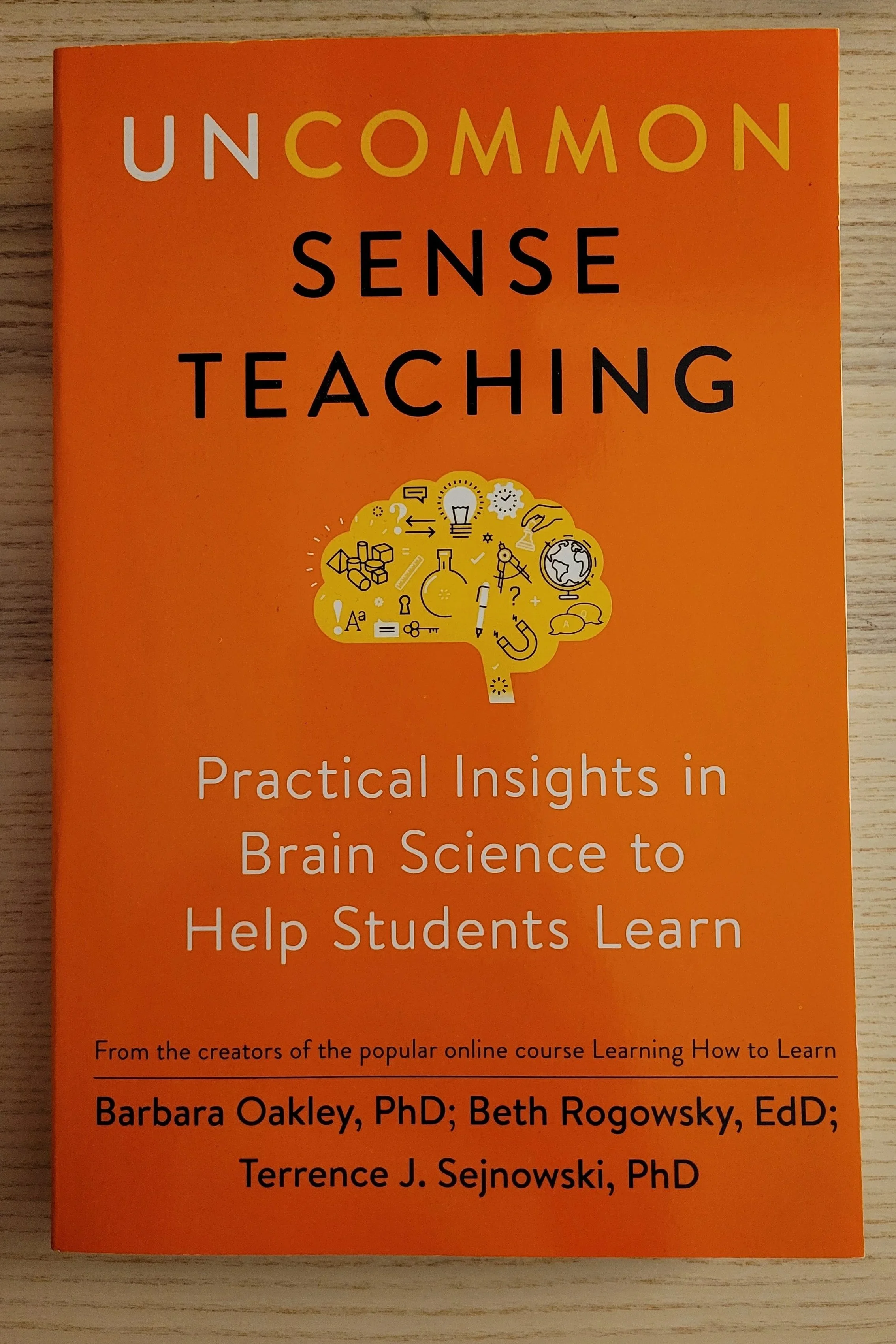 Uncommon Sense Teaching: Practical Insights in Brain Science to Help Students Learn