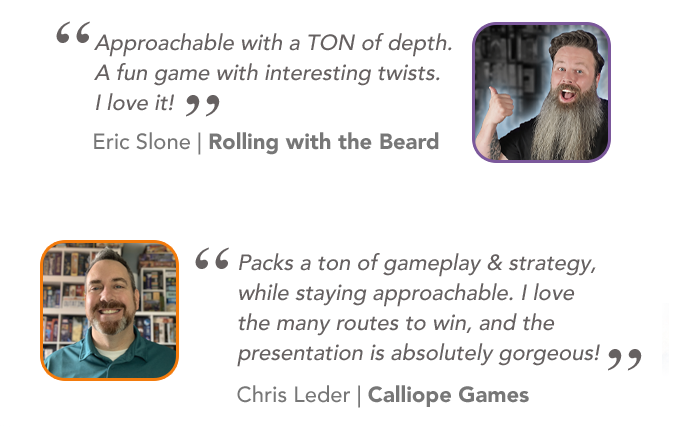 Quote by Eric Slone, from Rolling with Beard, with his portrait in the top right corner, and Chris Leder from Calliope Games, with his portrait in the bottom left corner.