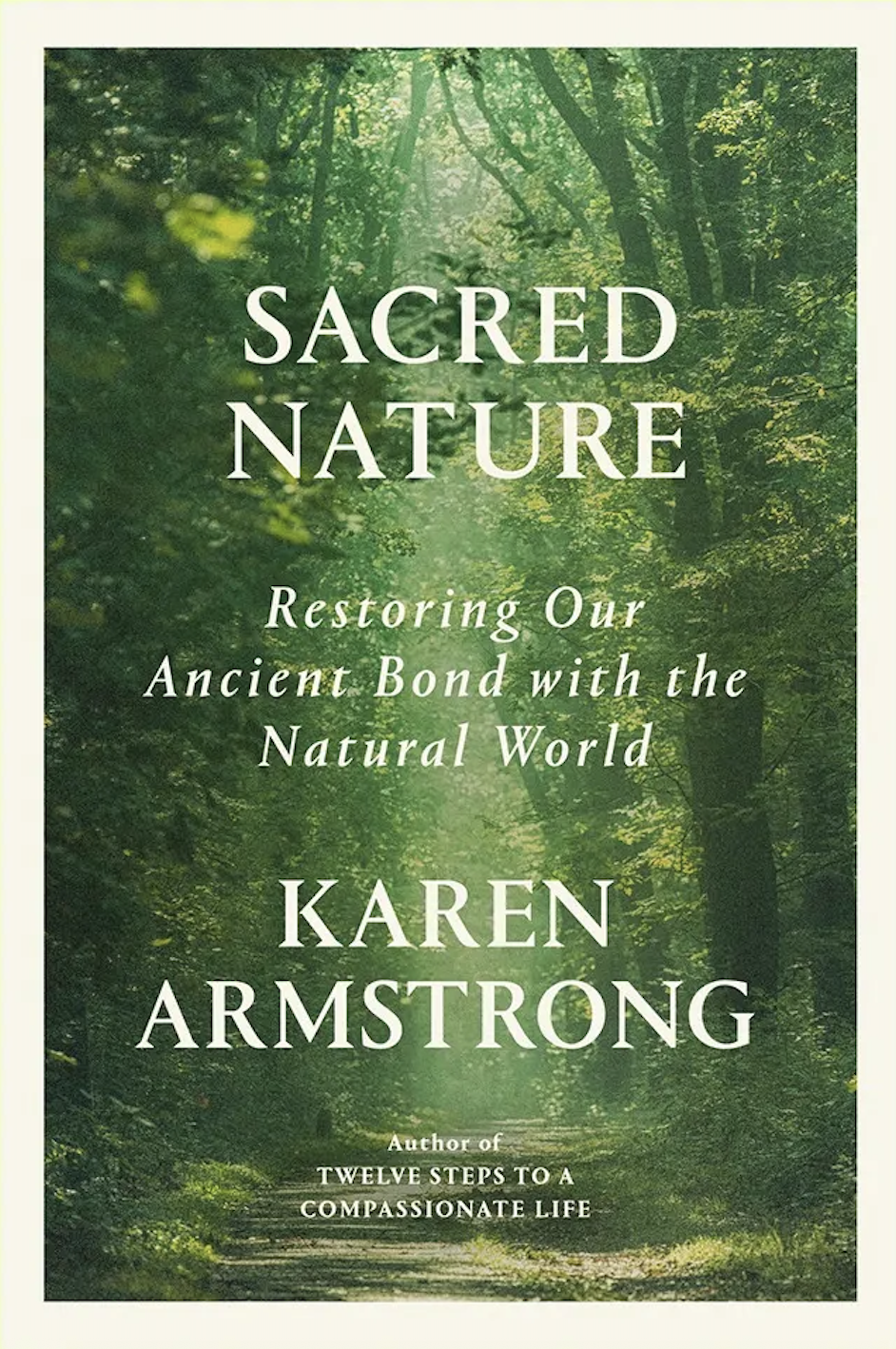Sacred Nature: Restoring Our Ancient Bond with the Natural World — Karen Armstrong
