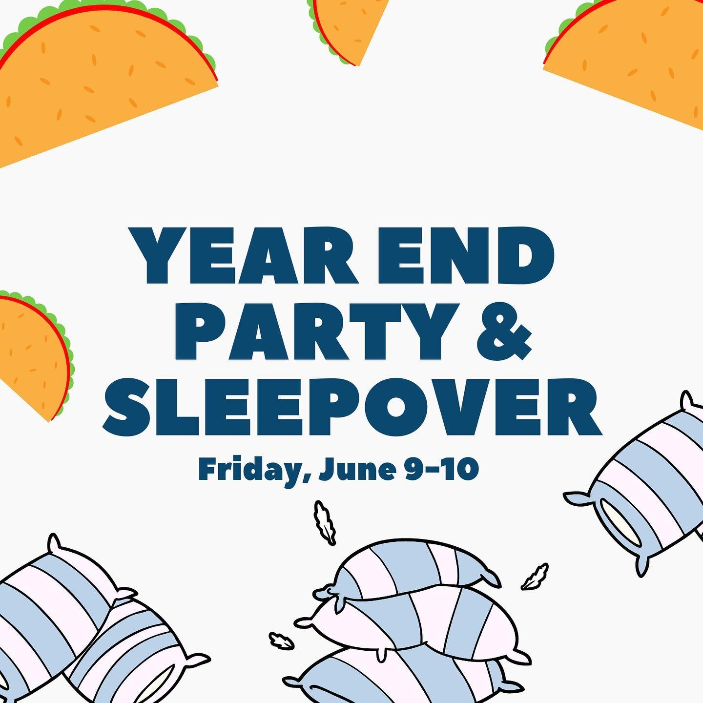 Save the date now! Year end party with a sleepover is happening June 9th!