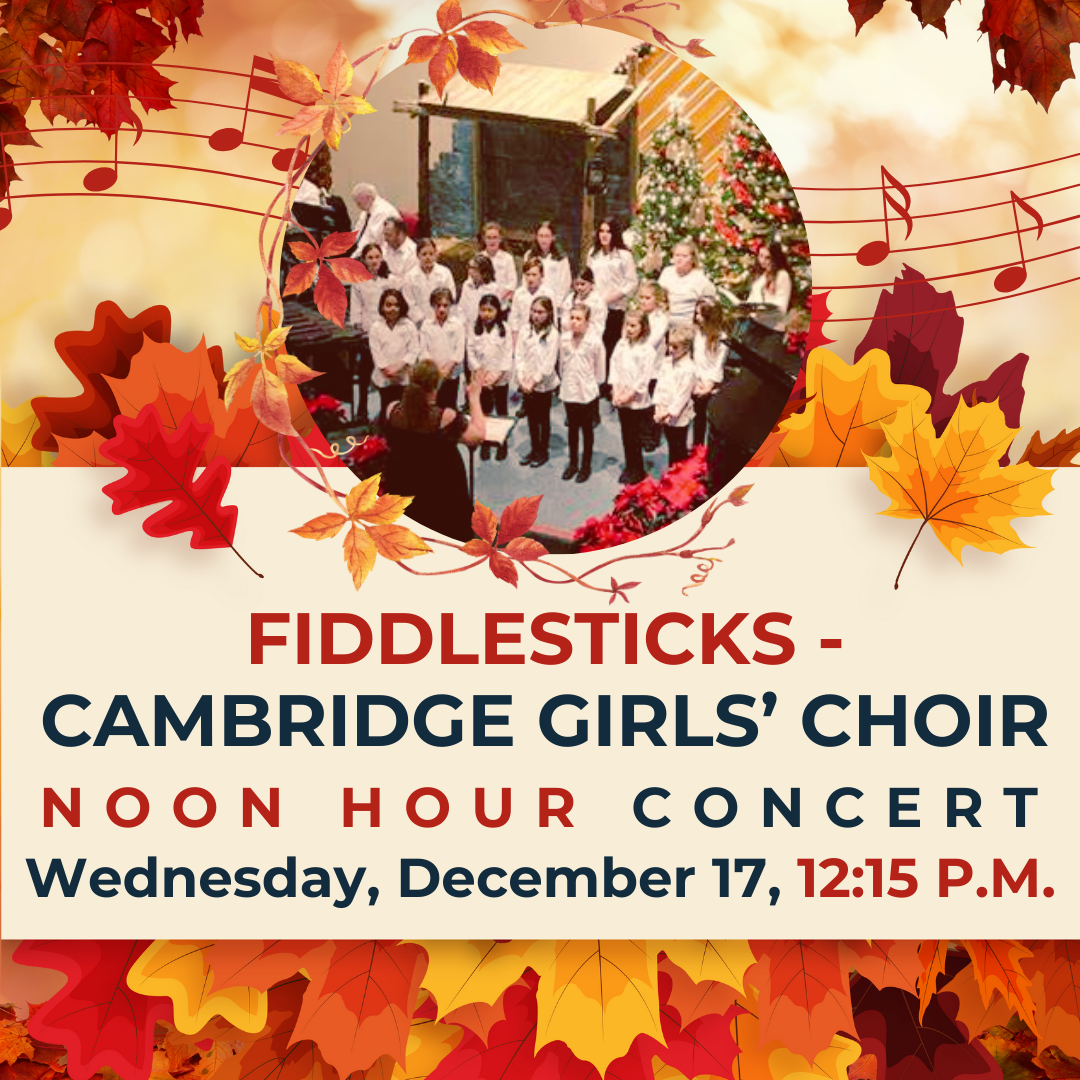 Noon Hour Concert: Fiddlesticks Cambridge Girls' Choir