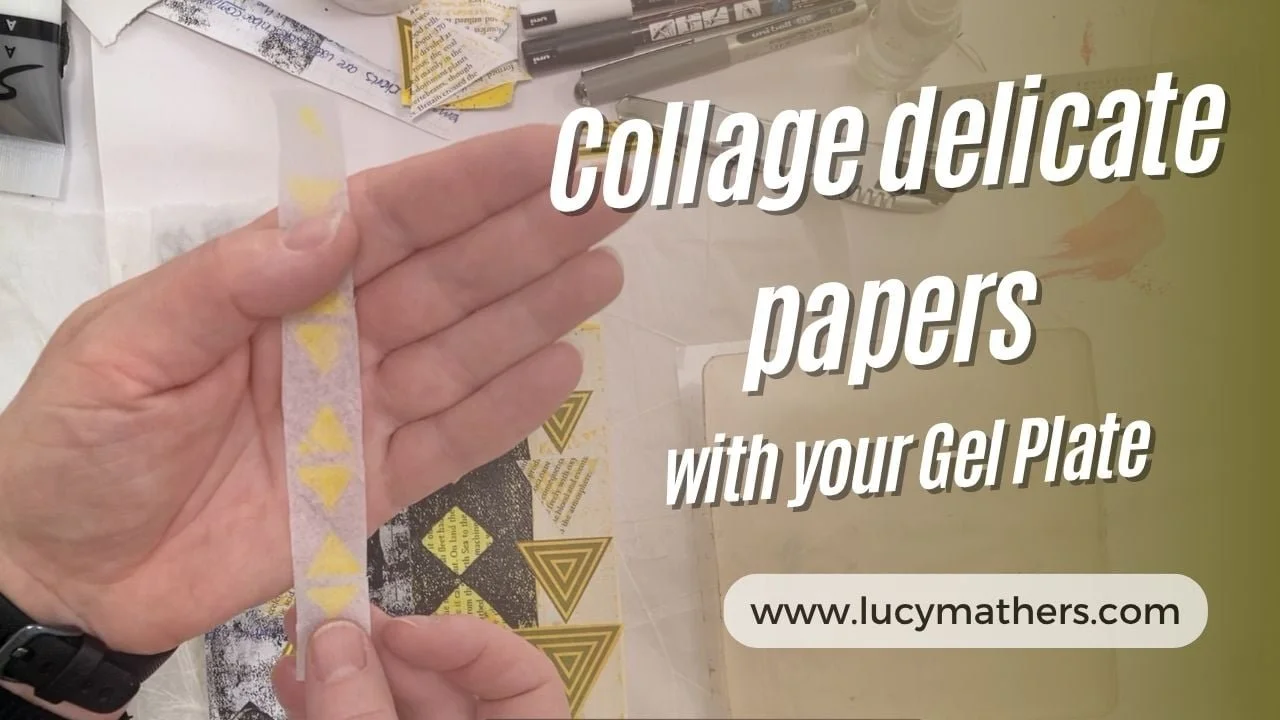 An image of Lucy Mathers' hand holding a strip of delicate gift tissue and the words collage delicate papers with your gel plate - a thumbnail image for her latest YouTube video