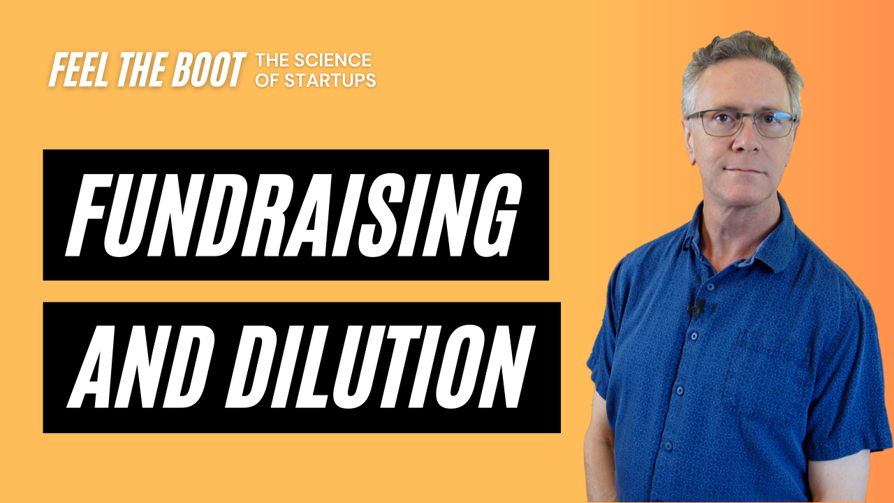 61. Understand founder equity dilution and how your decisions impact what you keep. — Feel the Boot