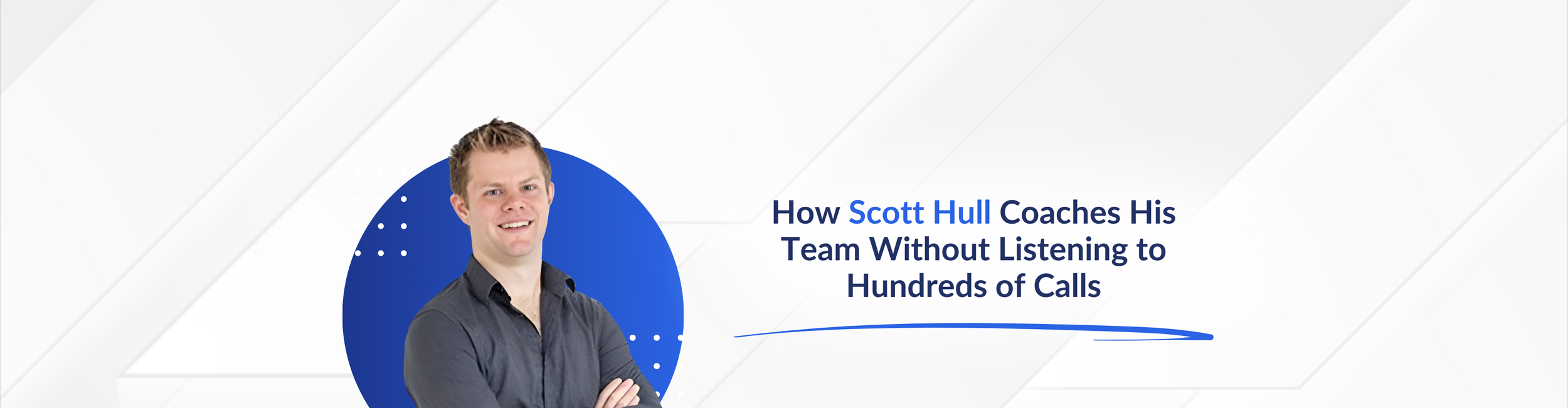 How Scott Hull Coaches His Team Without Listening to Hundreds of Calls