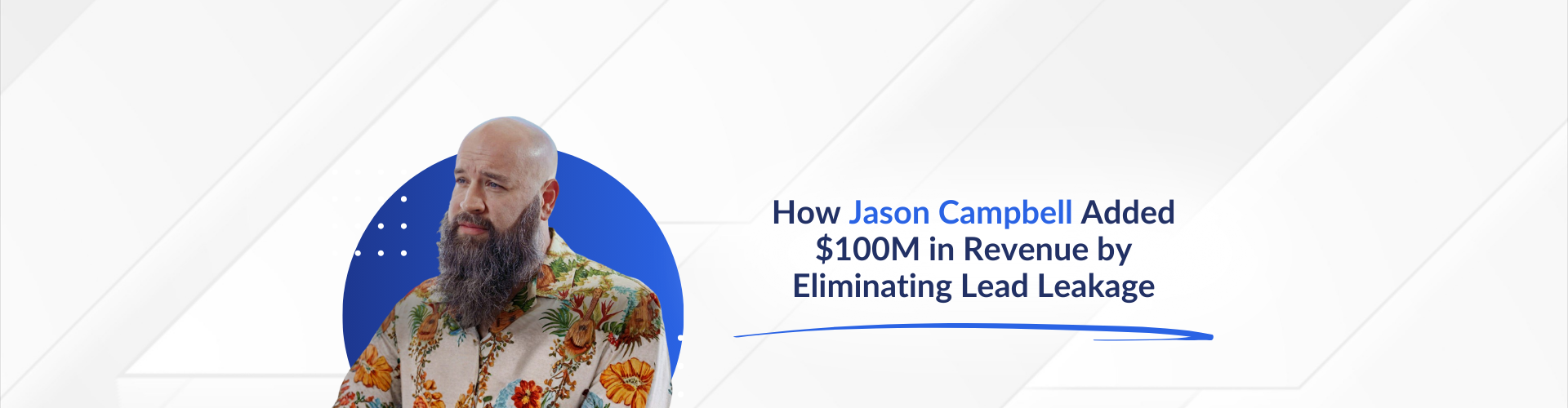 How Jason Campbell Added $100M in Revenue by Eliminating Lead Leakage