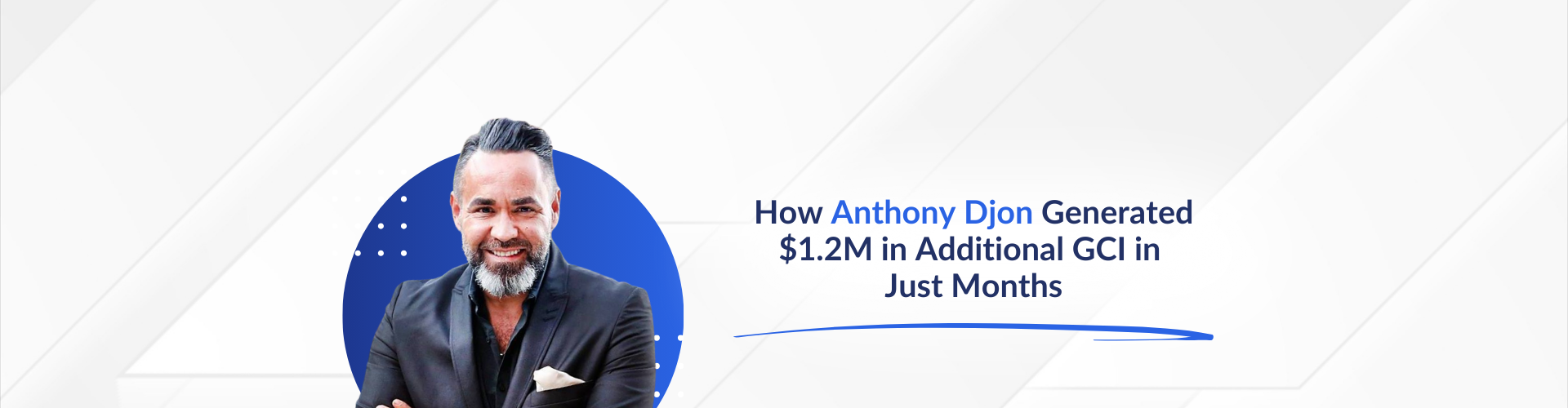 How Anthony Djon Generated $1.2M in Additional GCI in Just Months