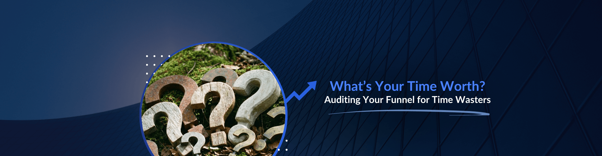 Knowing Your Worth and Auditing Your Lead Funnel
