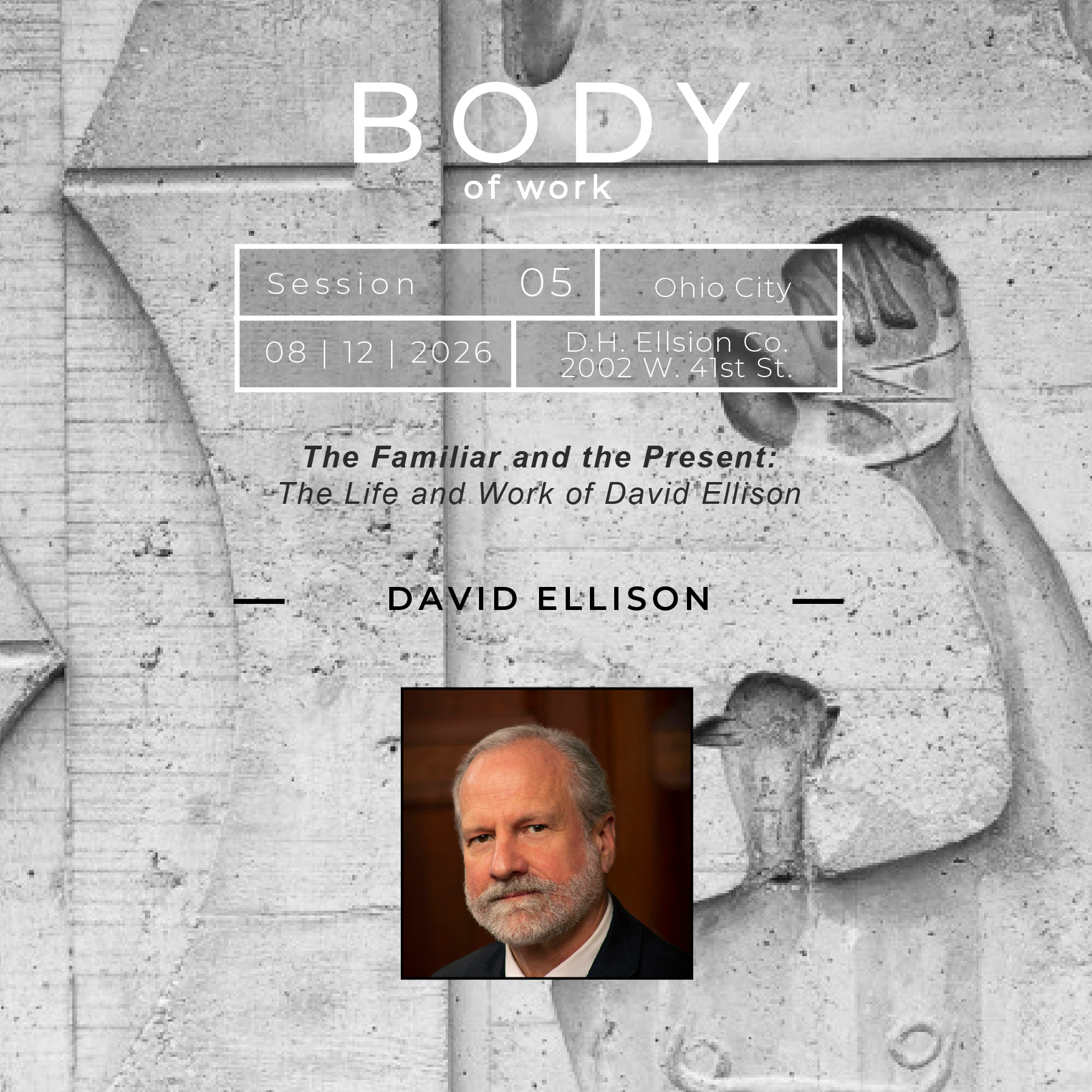 Body of Work: The Familiar and the Present: The Life and Work of David Ellison