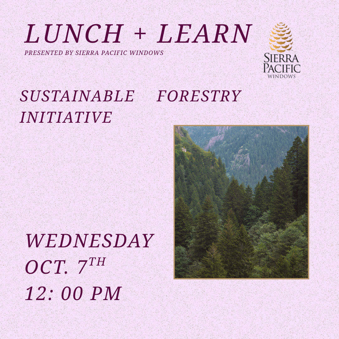 Lunch &amp; Learn: Sustainable Forestry Initiative presented by Sierra Pacific Windows