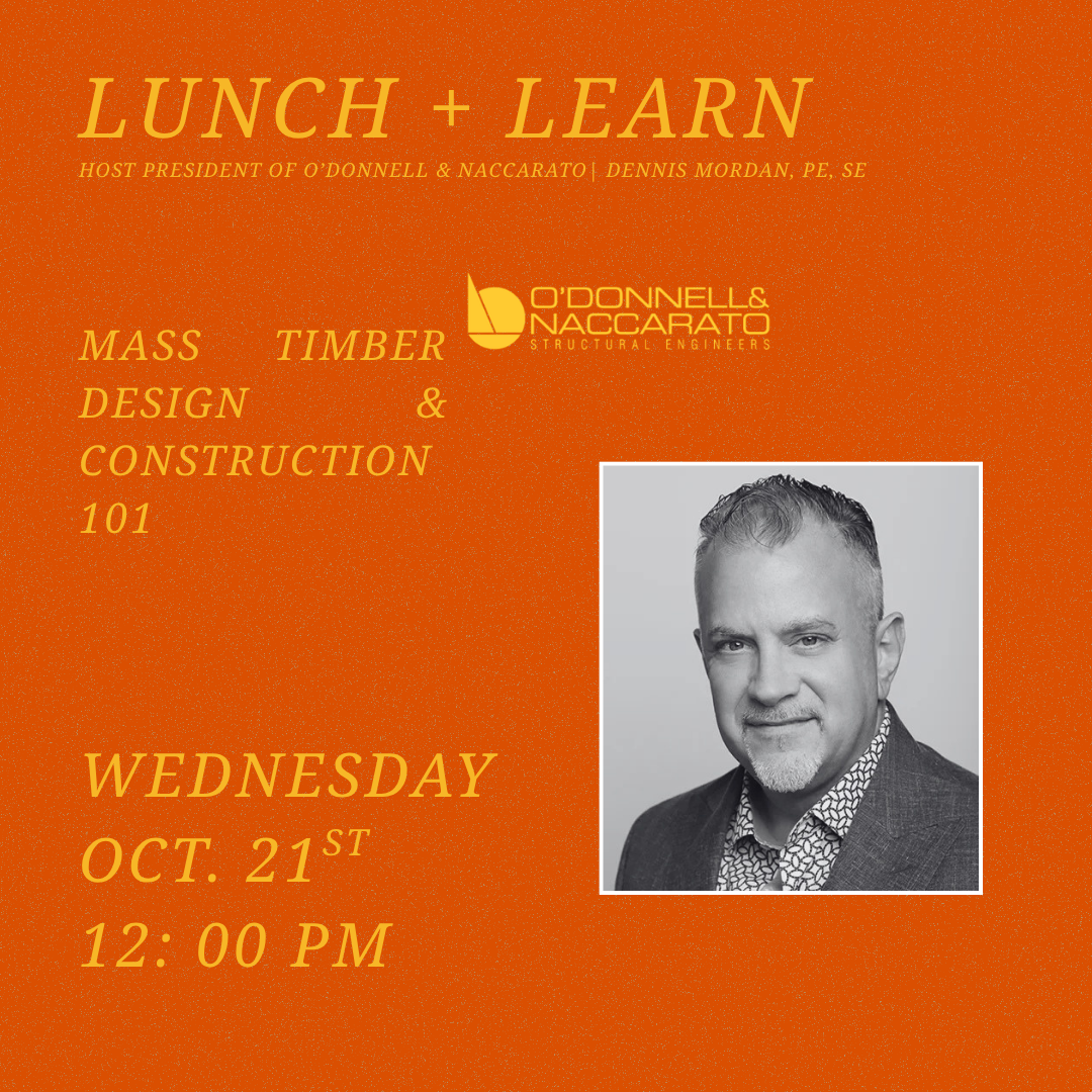 Lunch &amp; Learn: Mass Timber Design and Construction 101 presented by O'Donnell &amp; Naccarato&nbsp;Structural Engineers