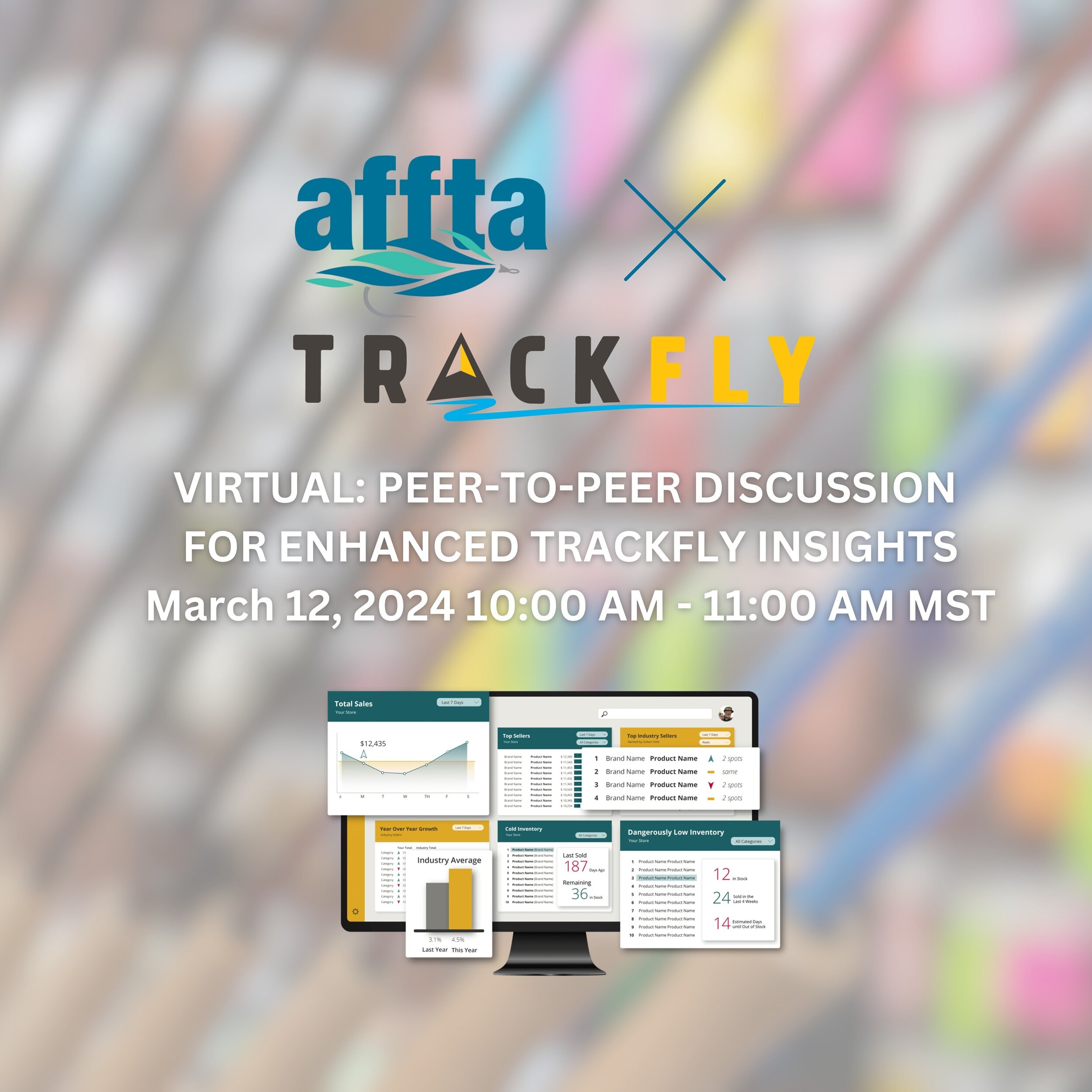 VIRTUAL: PEER-TO-PEER DISCUSSION FOR ENHANCED TRACKFLY INSIGHTS

Join us on March 12, 2024 10:00 AM - 11:00 AM MST for an exclusive virtual gathering of AFFTA retail members integrated onto TrackFly! This event is your opportunity to share your exper