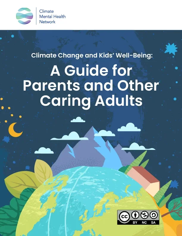 Cover of Climate Change and Kids’ Well-Being: A Guide for Parents and Other Caring Adults from the Climate Mental Health Network.