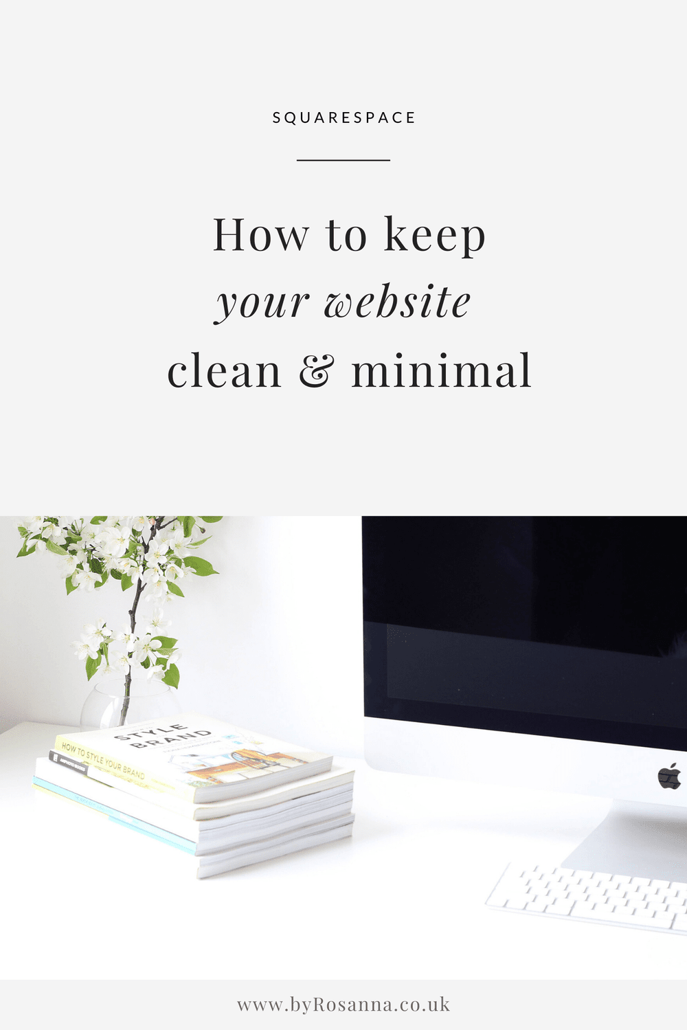 How to Keep Your Website Clean and Minimal | byRosanna