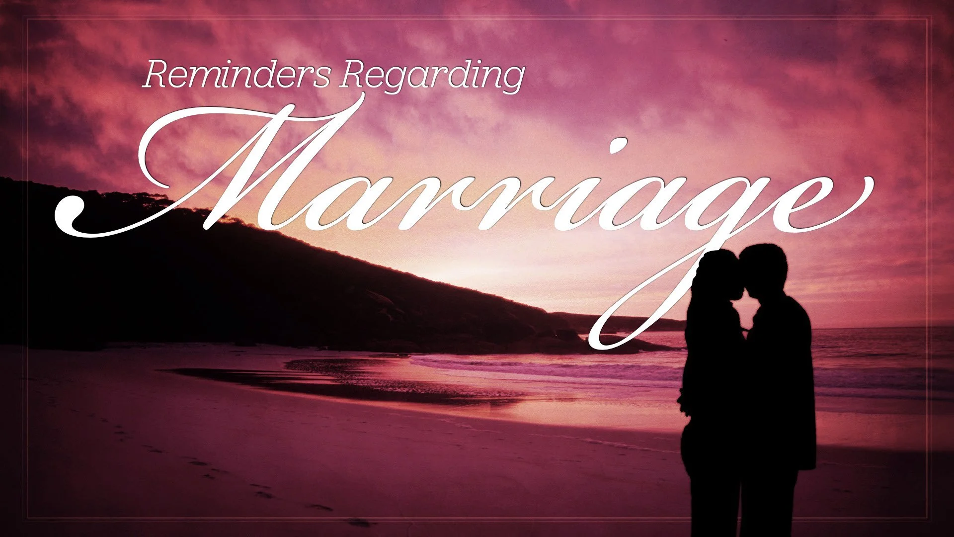 “Reminders Regarding Marriage”