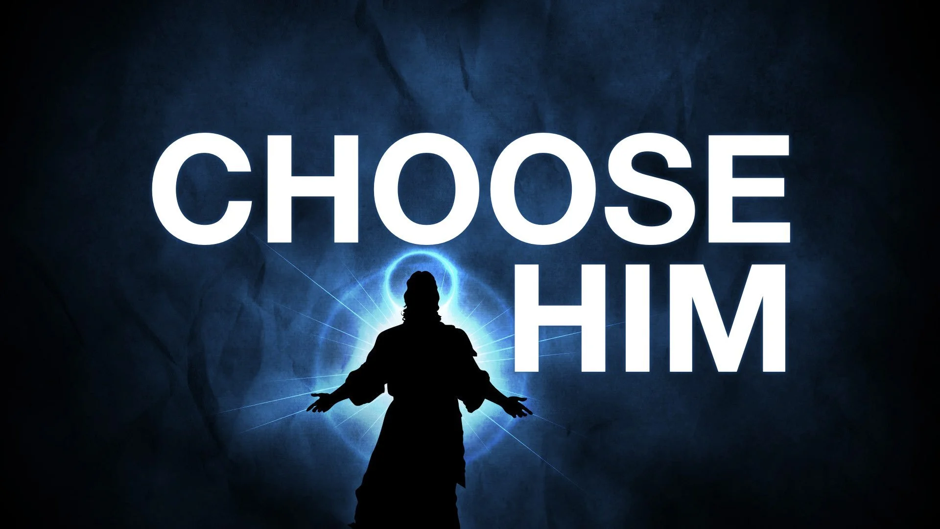 “Choose Him”