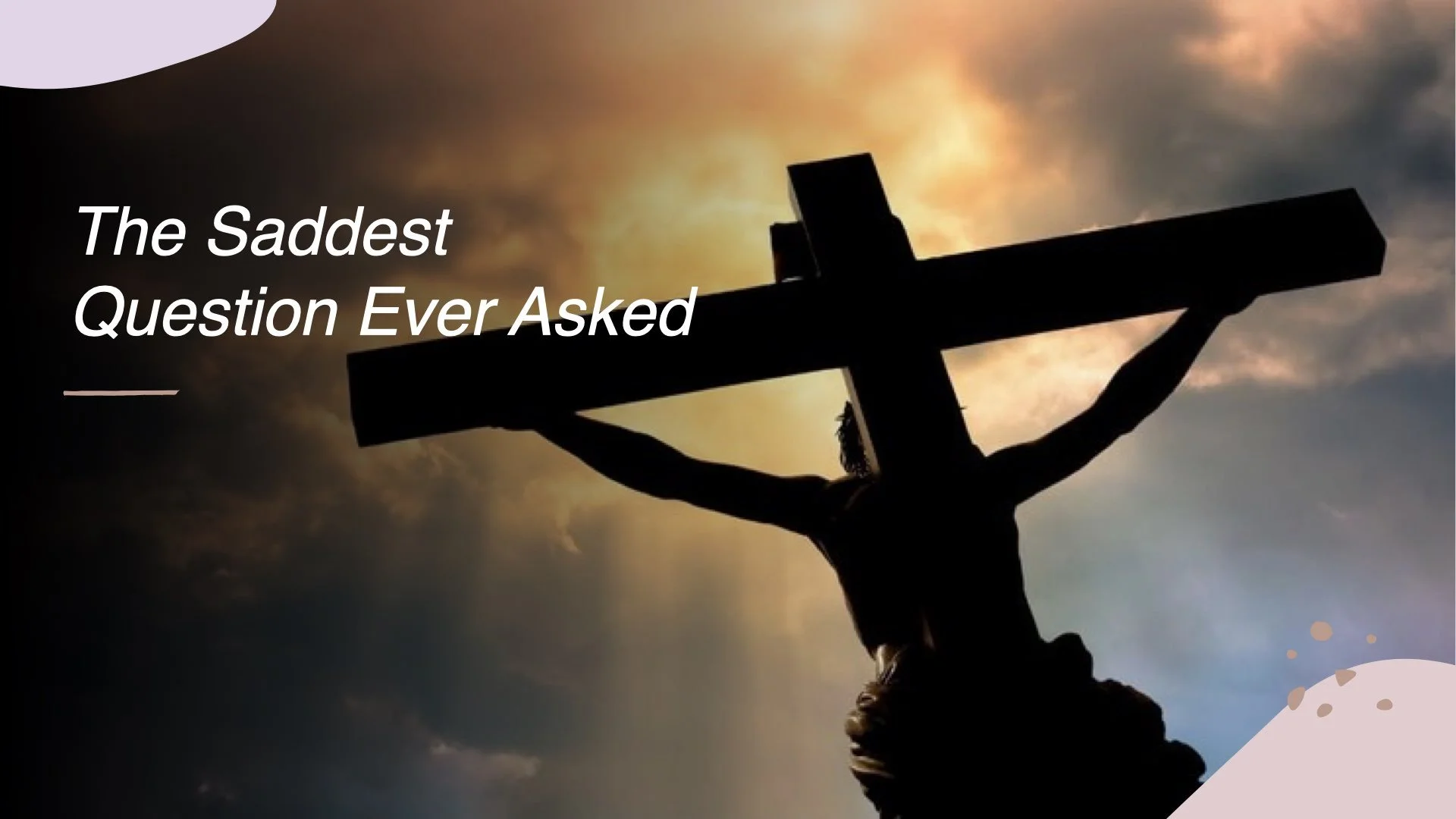 “The Saddest Question Ever Asked”