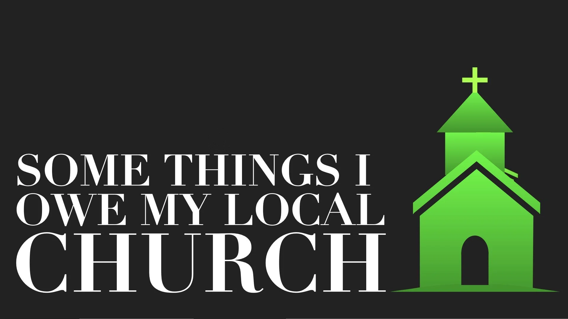“Some Things I Owe My Local Church”