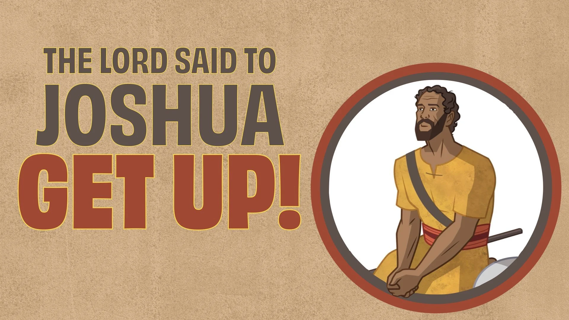 “The Lord Said to Joshua, Get Up!”