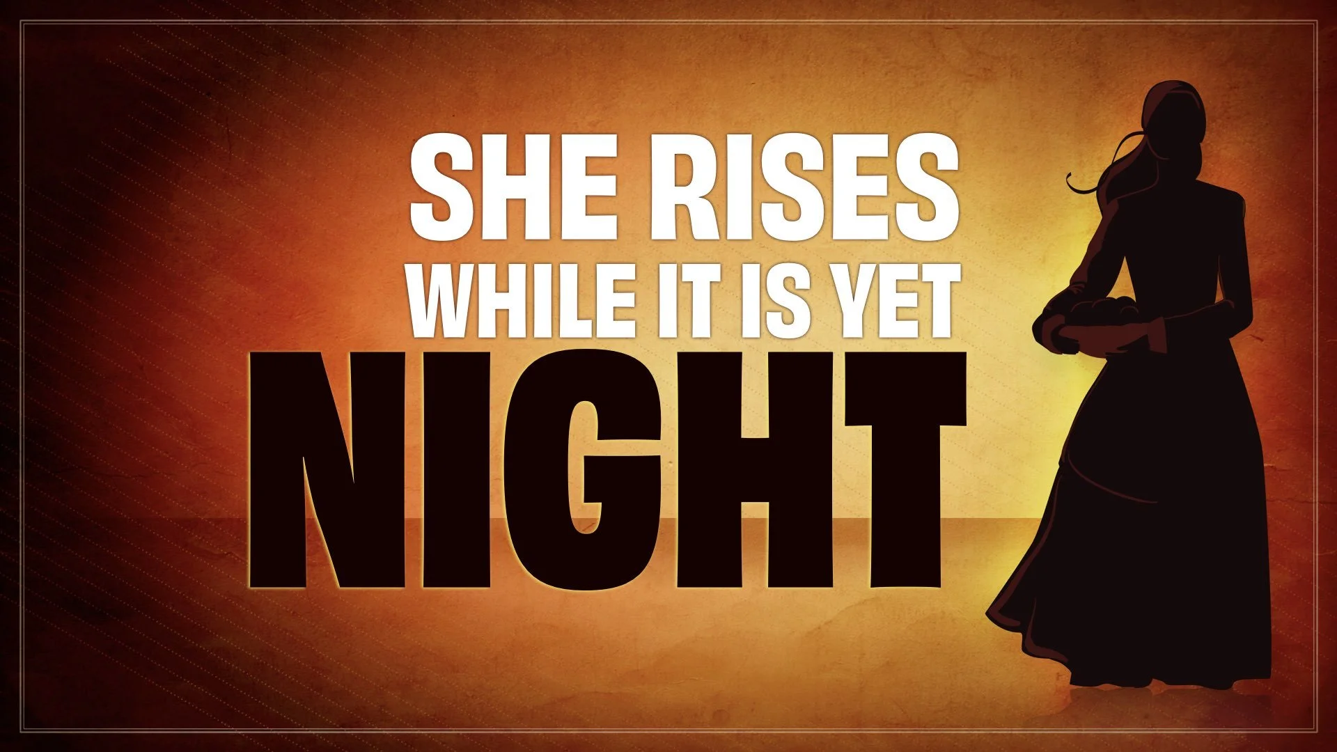 “She Rises While It is Yet Night”