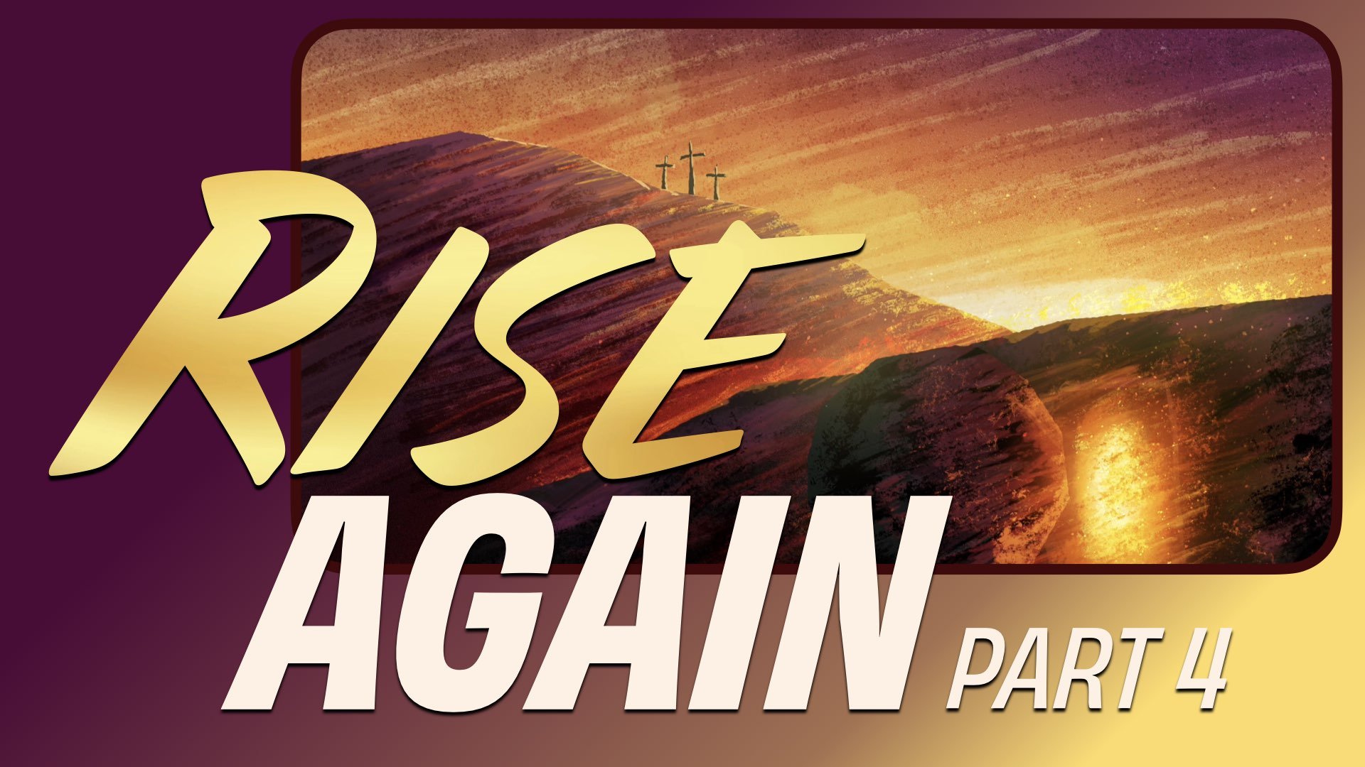 “Rise Again” (Part 4)