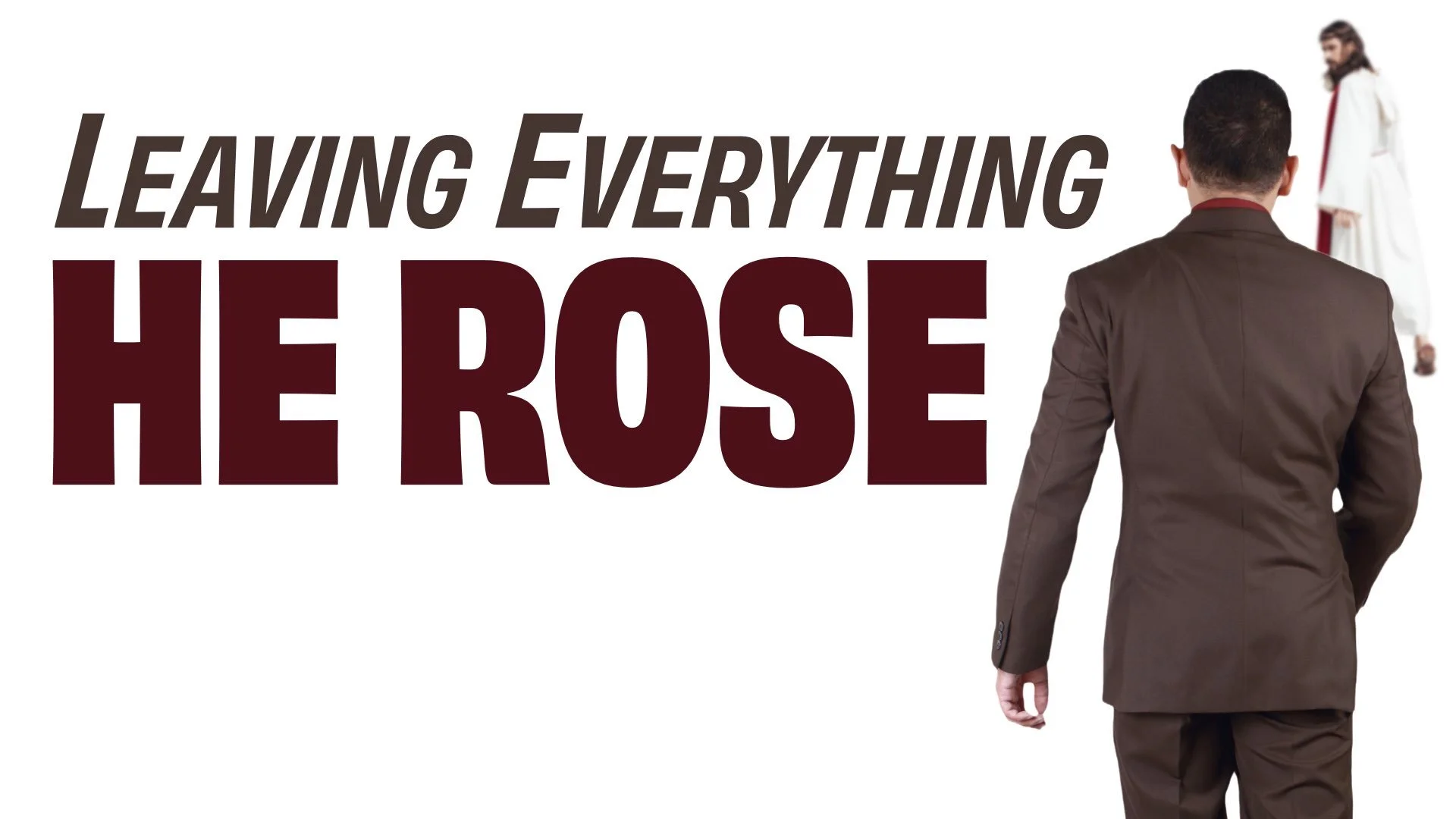 “Leaving Everything He Rose”