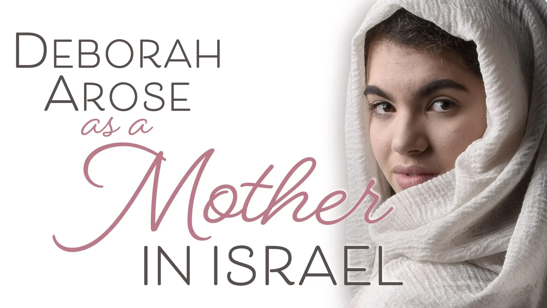 “Deborah Arose as a Mother in Israel”