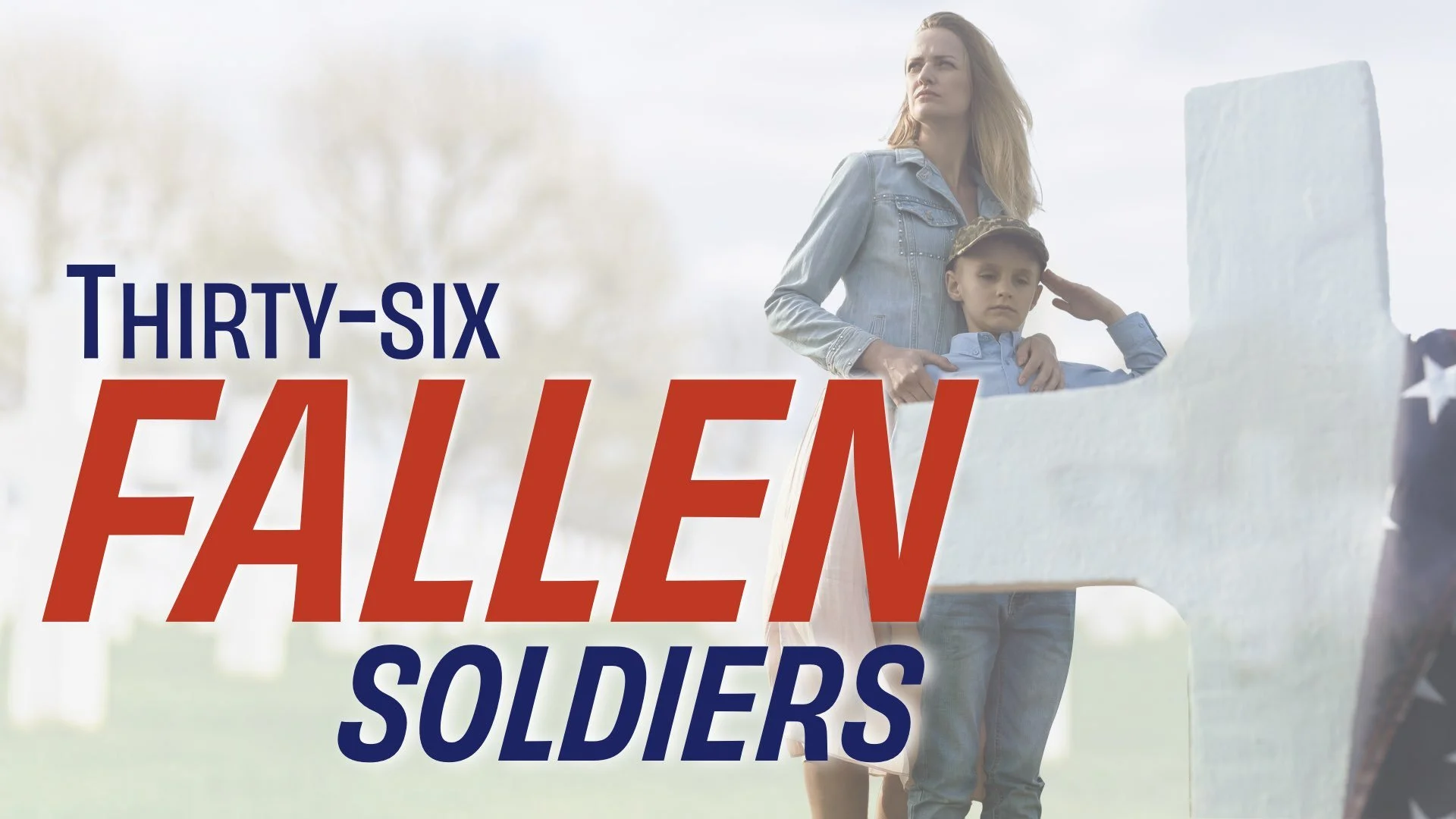 “Thirty Six Fallen Soldiers”