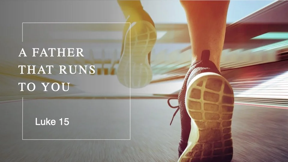 “A Father That Runs to You”