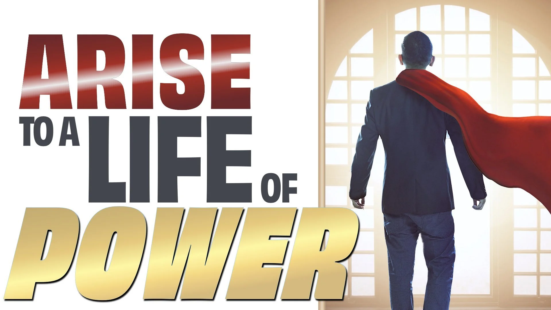 “Arise to a Life of Power”