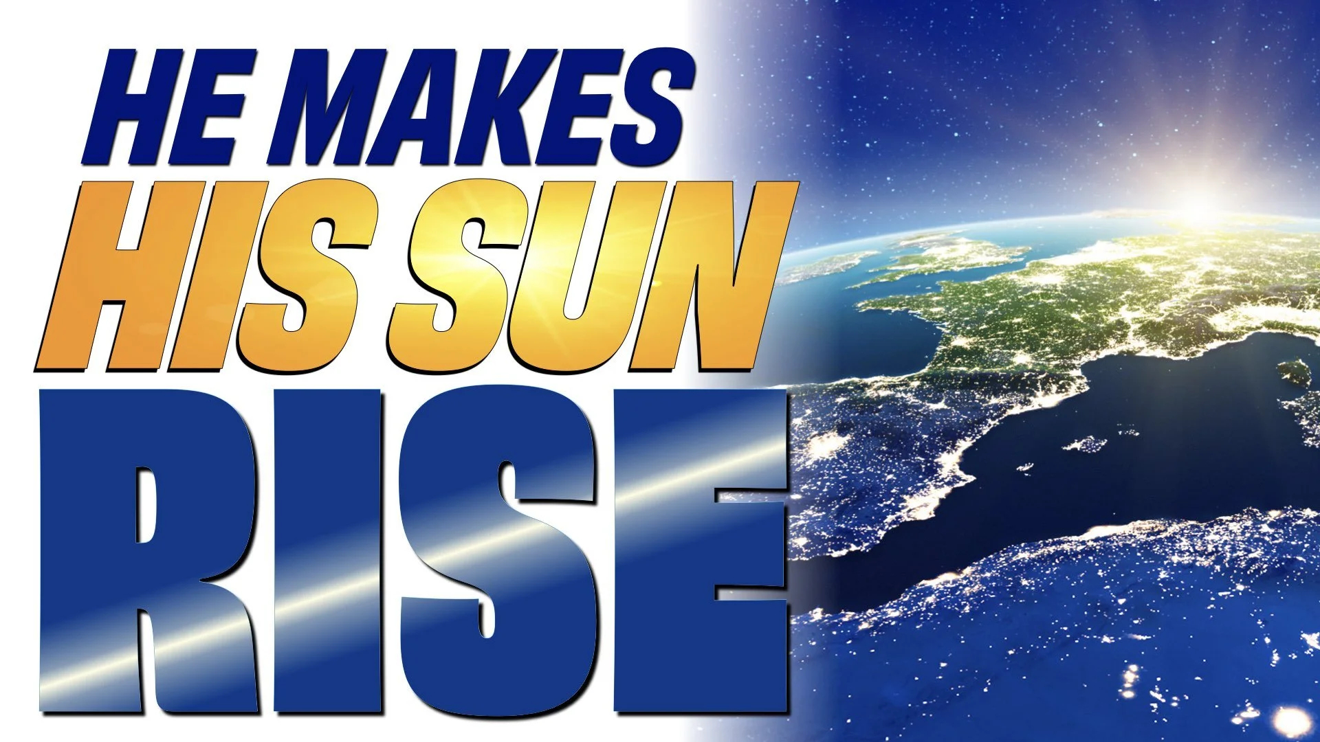 “He Makes His Sun Rise”