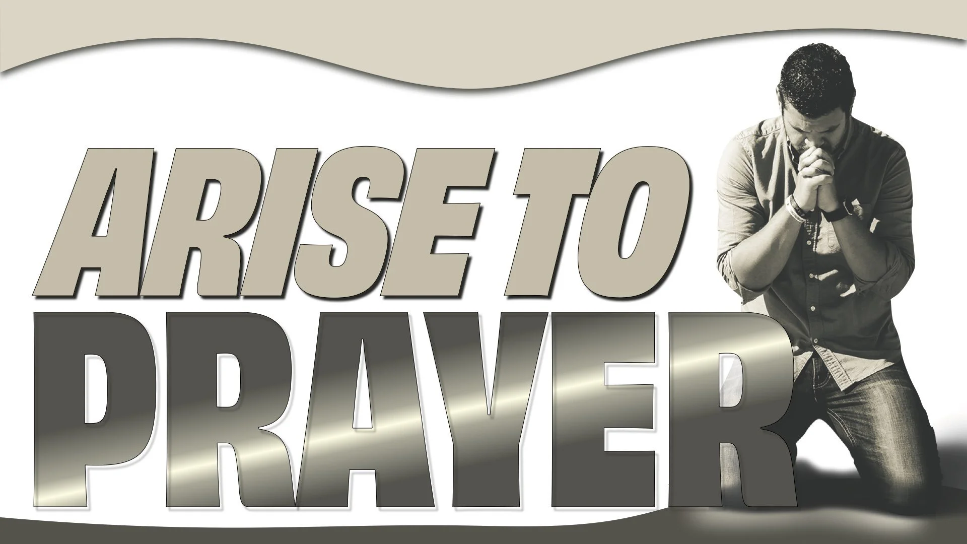 “Arise to Prayer” (Part 1)