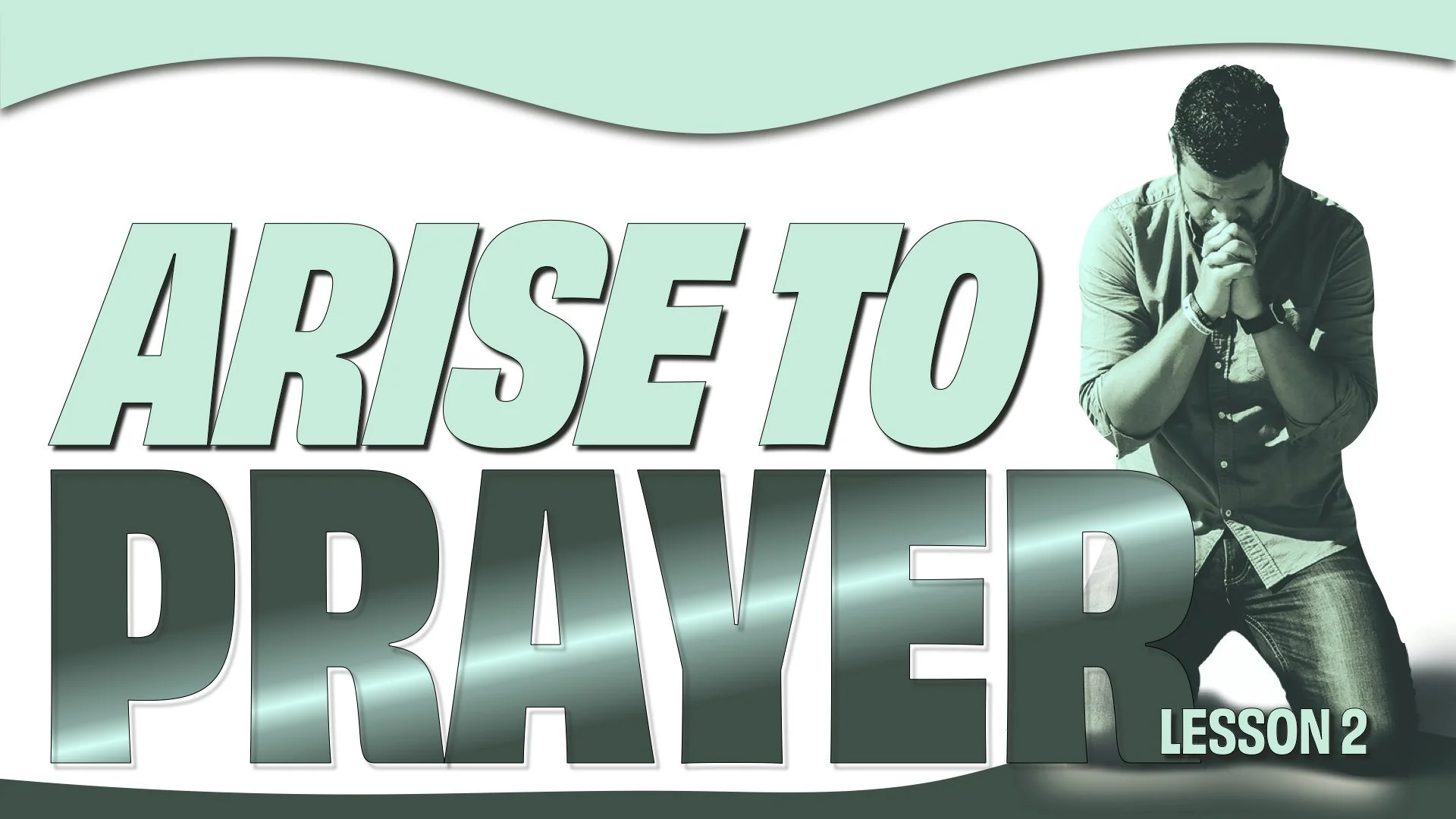 “Arise to Prayer” (Part 2)