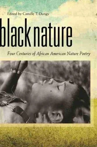 Photo of the cover of the anthology 'black nature: Four Centuries of African American Nature Poetry.' In the center of the cover is a photo of a young black child laying on the ground. Behind the photo is a fairly abstract, out of focus scene of gras