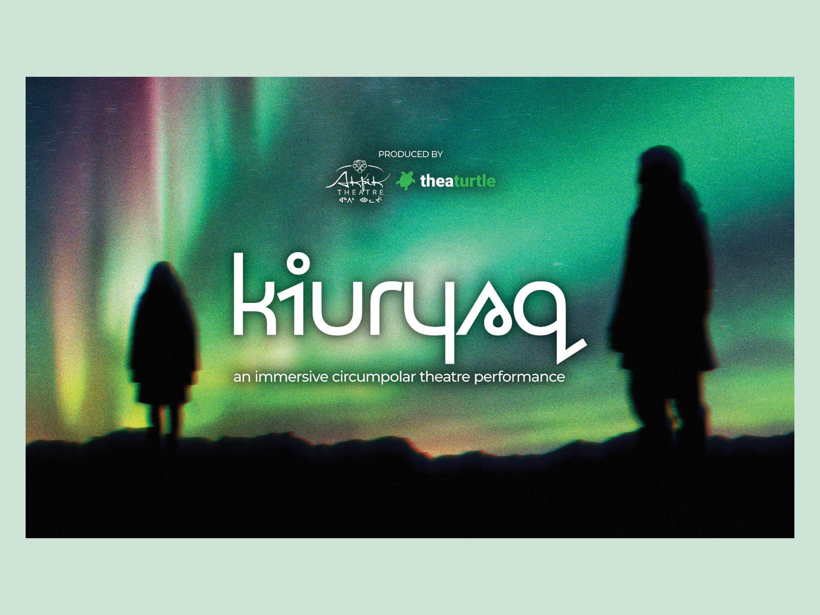 Kiuryaq - an immersive circumpolar theatre performance