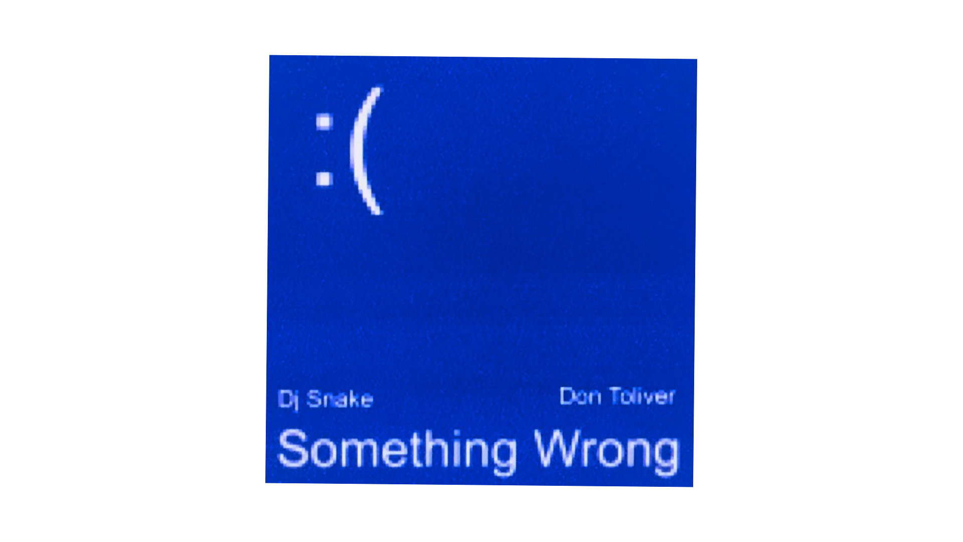 DJ SNAKE - SOMETHING WRONG (WITH DON TOLIVER)