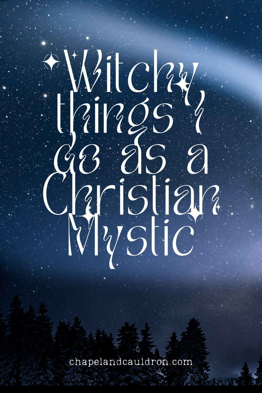 Witchy Things I Do As a Christian Mystic
