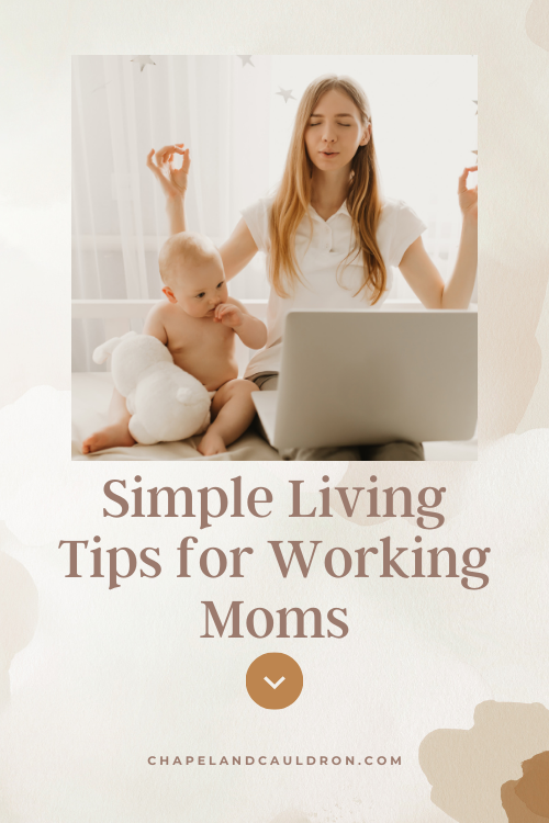 Simple Living Ideas for Working Moms
