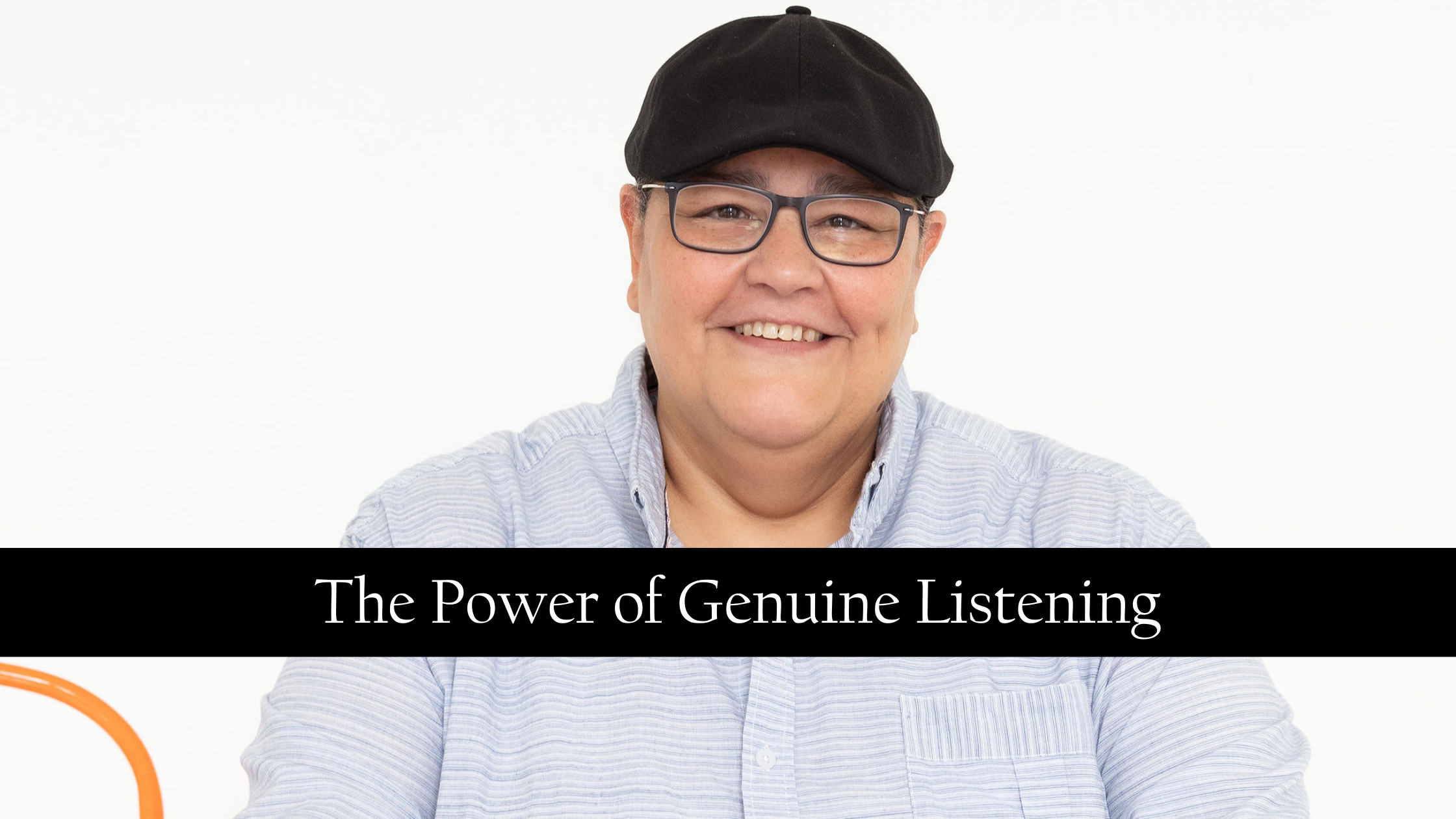 The Power of Genuine Listening 