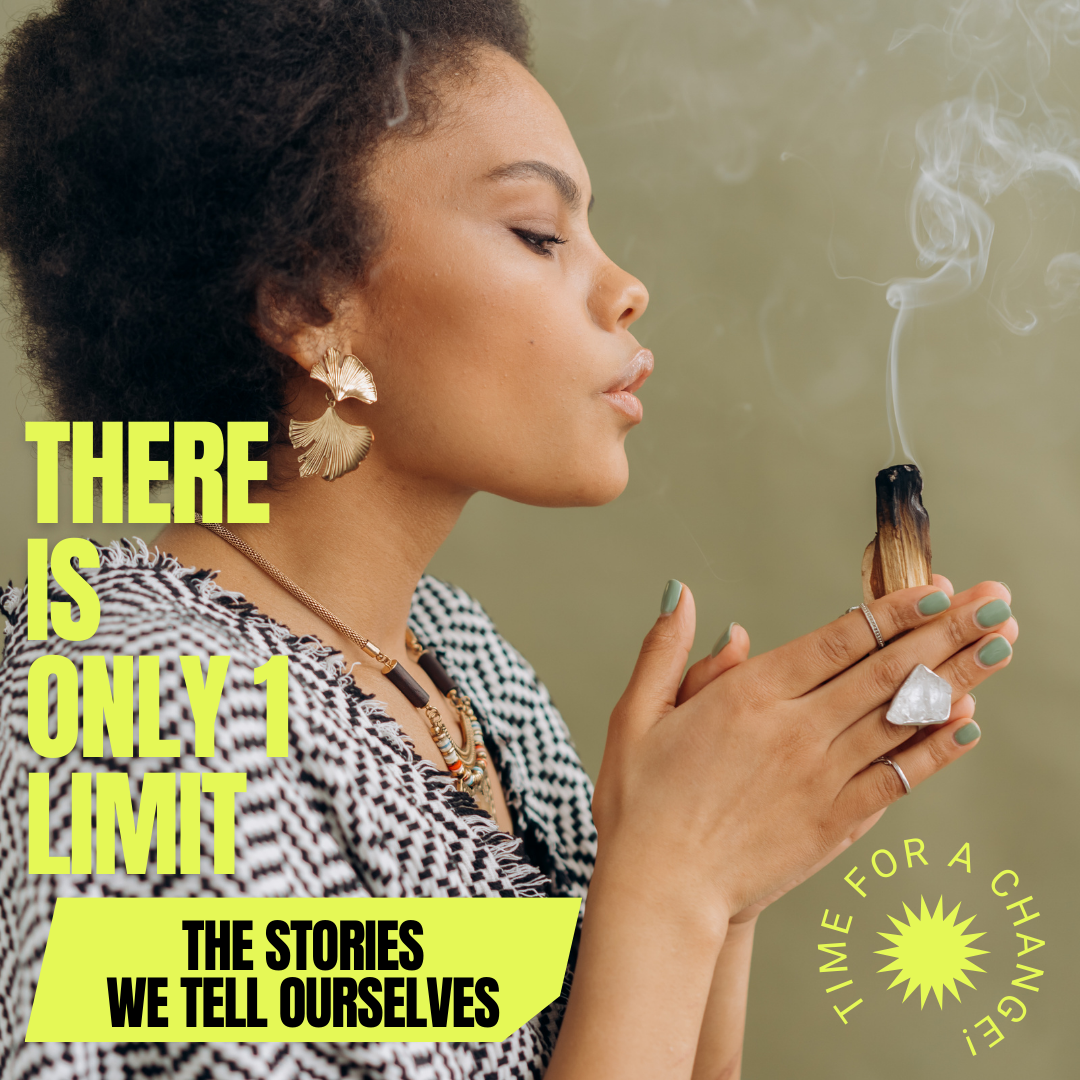 There is Only One Limit: The Stories We Tell Ourselves. Time for a Change!