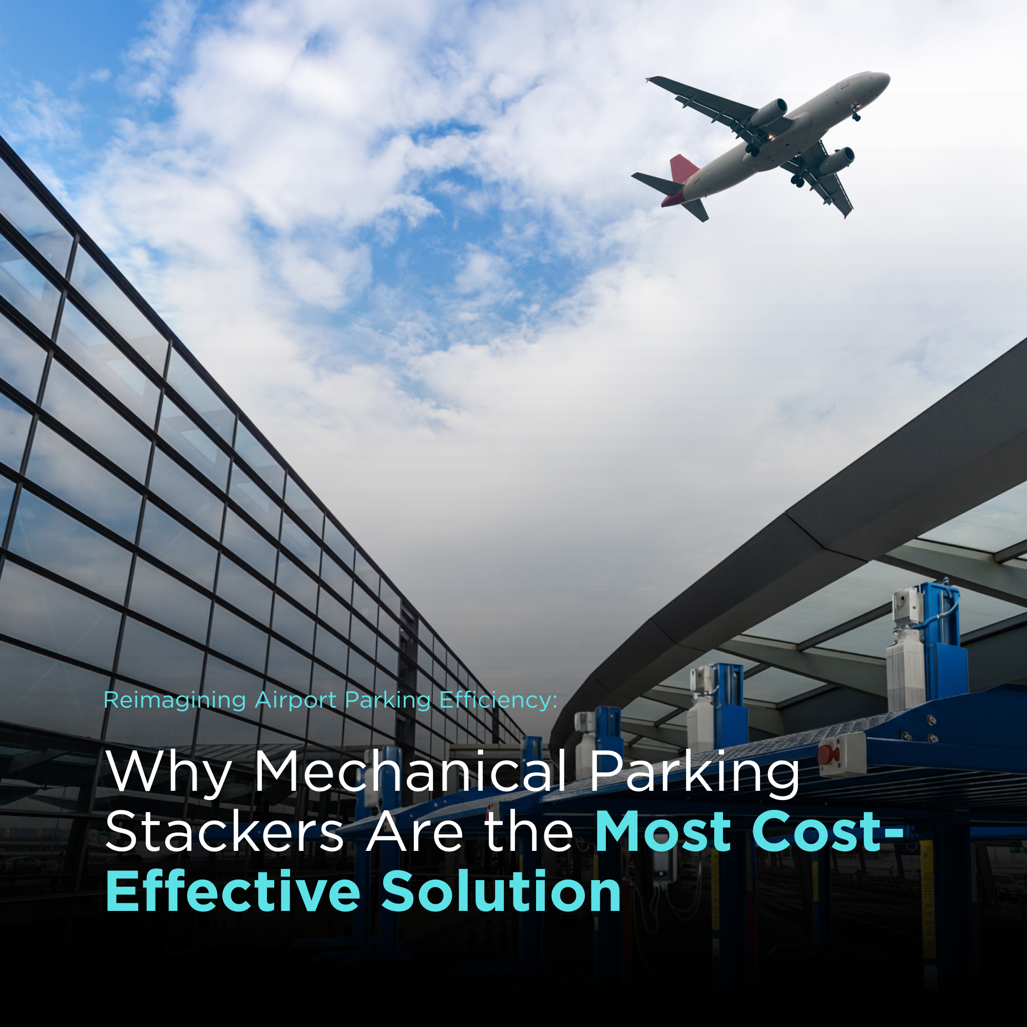 Reimagining Airport Parking Efficiency: Why Mechanical Parking Stackers Are the Most Cost-Effective Solution 