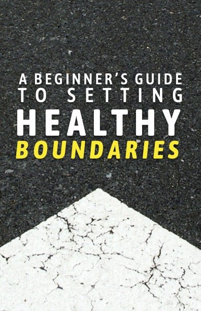 A Beginners Guide To Setting Healthy Boundaries.jpg
