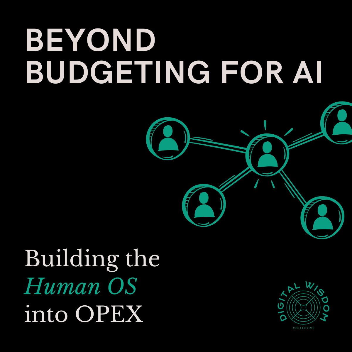 Beyond Budgeting for AI: Building the Human OS into OPEX