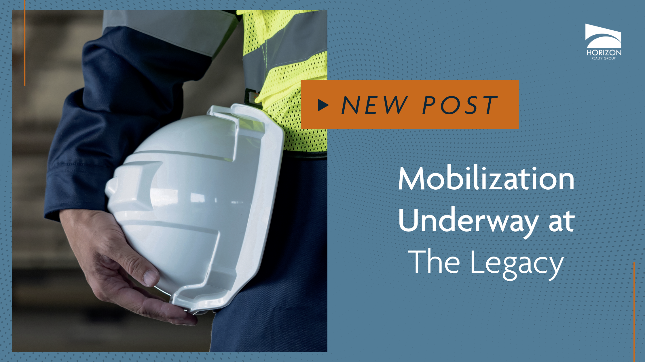 Construction Update: Mobilization Underway at The Legacy