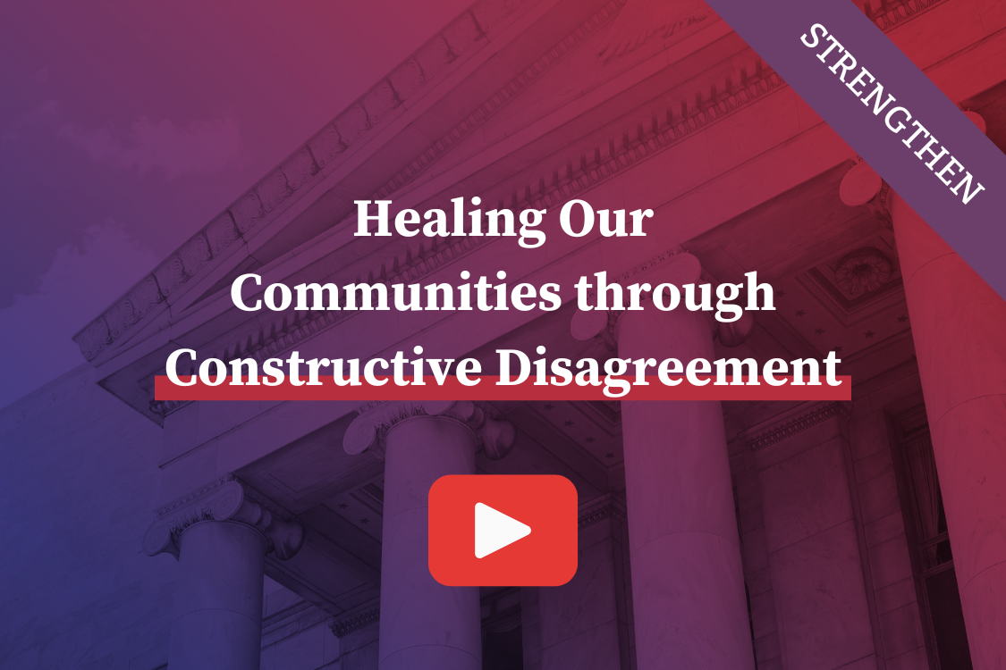 Healing Our Communities through Constructive Disagreement: Building Bridges Across Differences