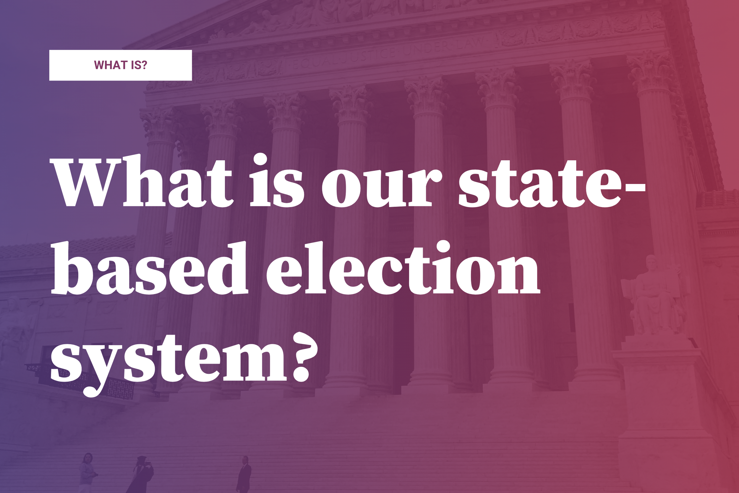 What is our state-based election system?