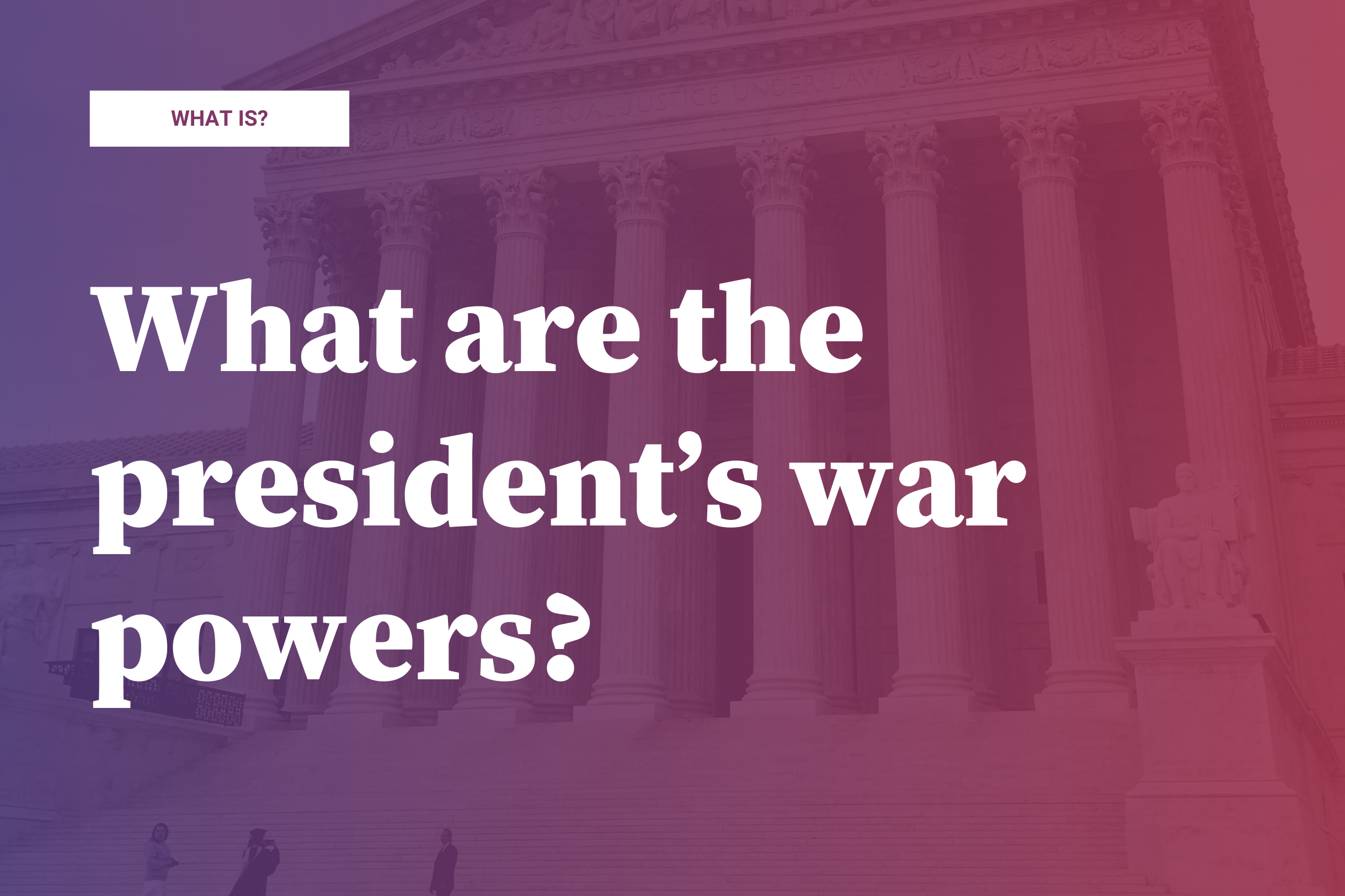 What are the president’s war powers?