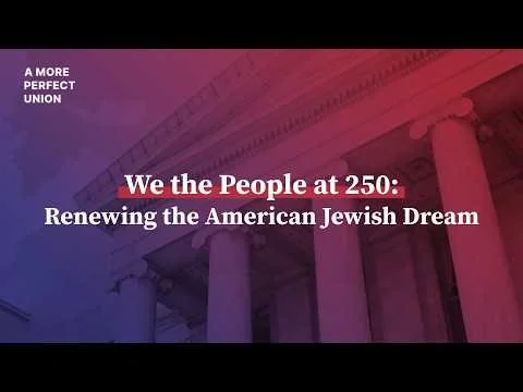 We the People at 250: Renewing the American Jewish Dream