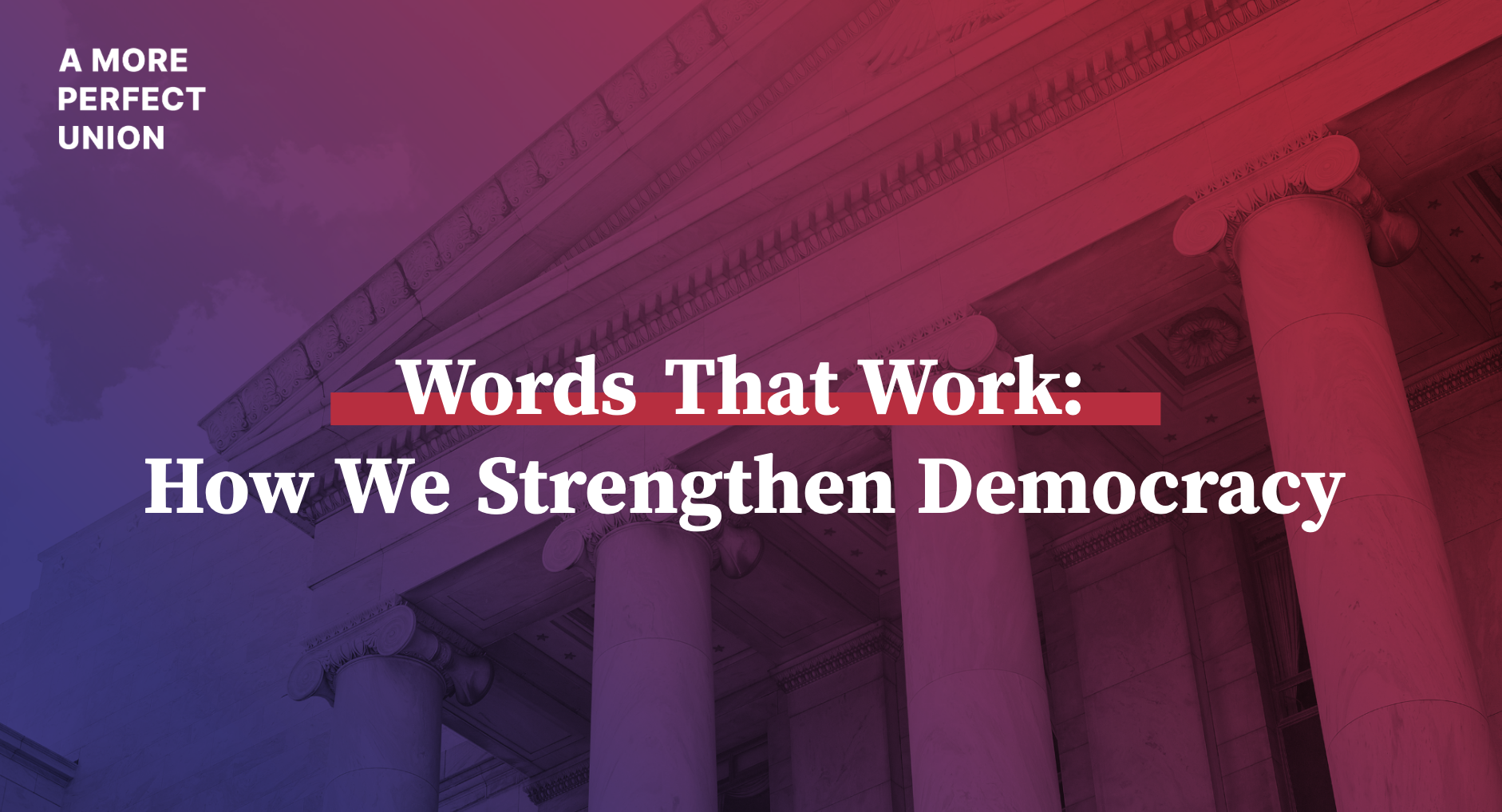Words That Work: How We Strengthen Democracy